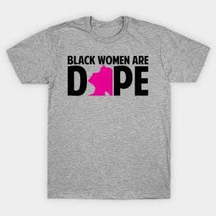 Black Women Are Dope | Black Woman | African American | Black Lives T-Shirt